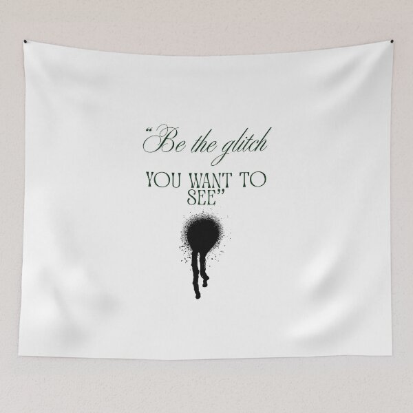 Item preview, Be the Glitch You Want to See Design designed and sold by SloganSauce.