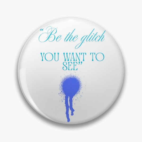 Item preview, Be the Glitch You Want to See blue designed and sold by SloganSauce.