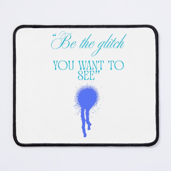 Item preview, Be the Glitch You Want to See blue designed and sold by SloganSauce.