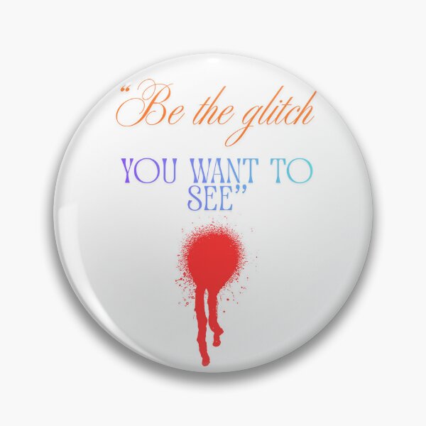 Item preview, Be the Glitch You Want to See epic designed and sold by SloganSauce.