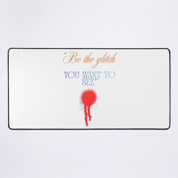 Item preview, Be the Glitch You Want to See epic designed and sold by SloganSauce.