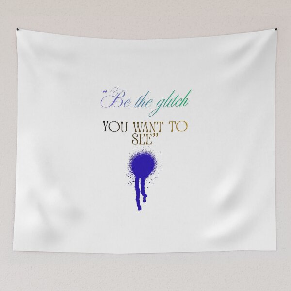 Item preview, Be the Glitch You Want to See funky designed and sold by SloganSauce.