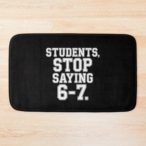 Item preview, Students Stop Saying 6-7 Teacher Humor T-Shirt designed and sold by DarylWelsh2024.