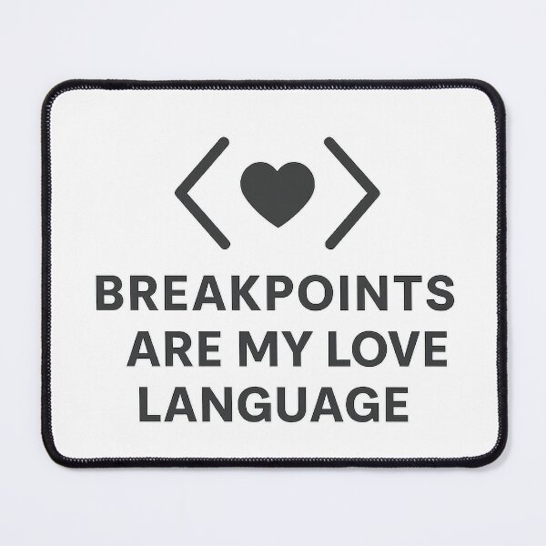 Item preview, Breakpoints Are My Love Language – Minimal Debugging Meme for Developers designed and sold by techy-rrr.