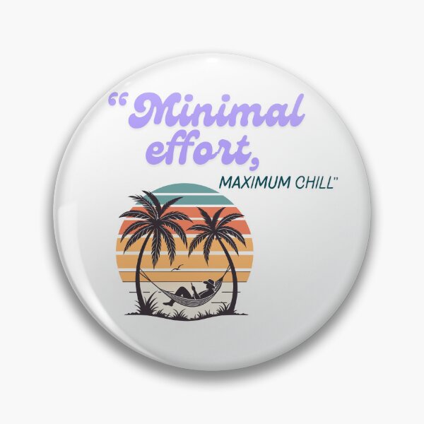 Item preview, Minimal Effort Maximum Chill Quote Design designed and sold by SloganSauce.