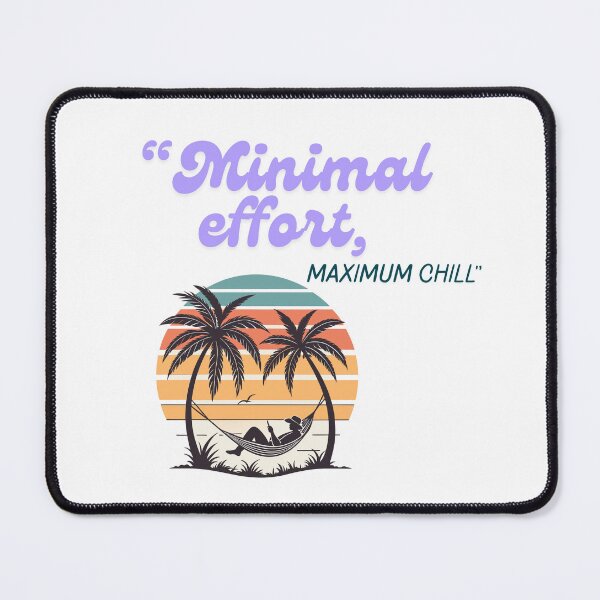 Item preview, Minimal Effort Maximum Chill Quote Design designed and sold by SloganSauce.