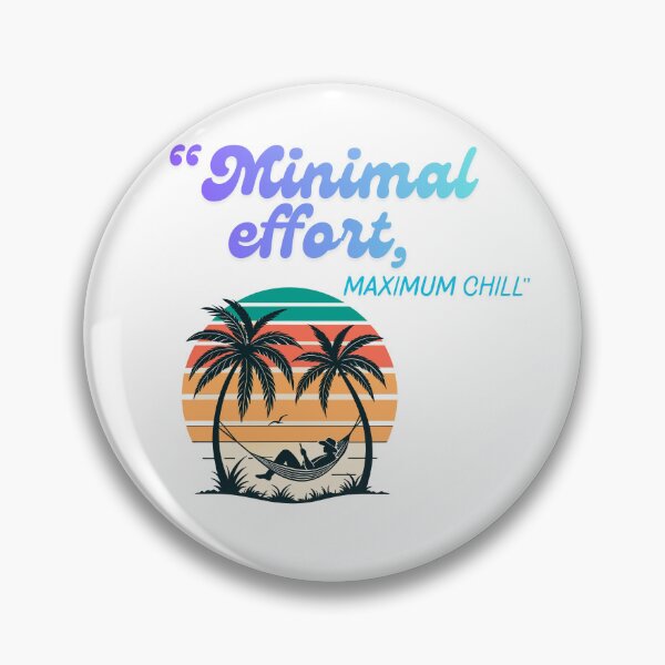 Item preview, Minimal Effort Maximum Chill fun Quote Design designed and sold by SloganSauce.