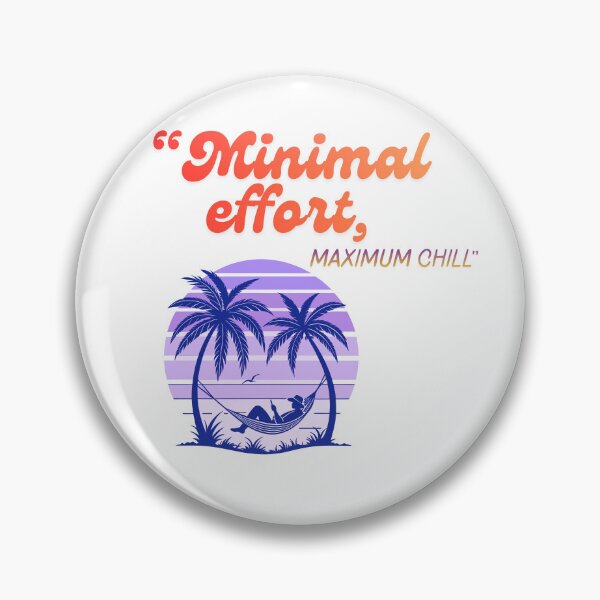 Item preview, Minimal Effort Maximum Chill cool Quote Design designed and sold by SloganSauce.