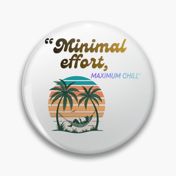 Item preview, Minimal Effort Maximum Chill tropical Quote Design designed and sold by SloganSauce.