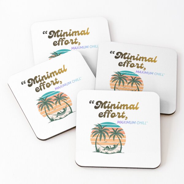 Item preview, Minimal Effort Maximum Chill tropical Quote Design designed and sold by SloganSauce.