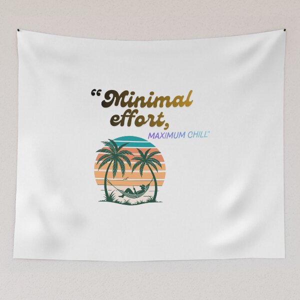 Item preview, Minimal Effort Maximum Chill tropical Quote Design designed and sold by SloganSauce.