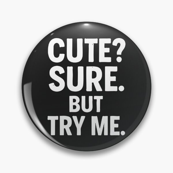 Artikelvorschau, Cute? Sure. But Try Me. – Frecher Statement Spruch entworfen und verkauft von drizzd.