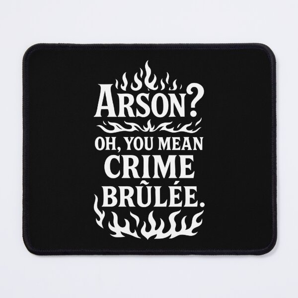 Item preview, Crime Brûlée Arson Pun Funny Flame Design designed and sold by Victor Shadehorn.