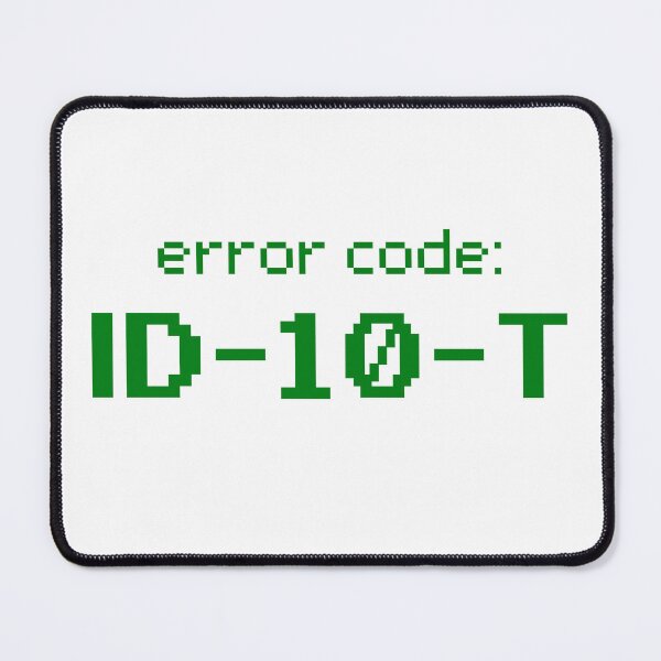 Item preview, Funny Nerd Geek Computer Tech Joke ID 10 T ID10T Error Code Idiot Humor 8-Bit designed and sold by Space Ghettos.