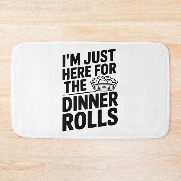 Item preview, I’m Just Here for the Dinner Rolls designed and sold by Frank Ring.