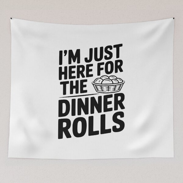 Item preview, I’m Just Here for the Dinner Rolls designed and sold by Frank Ring.