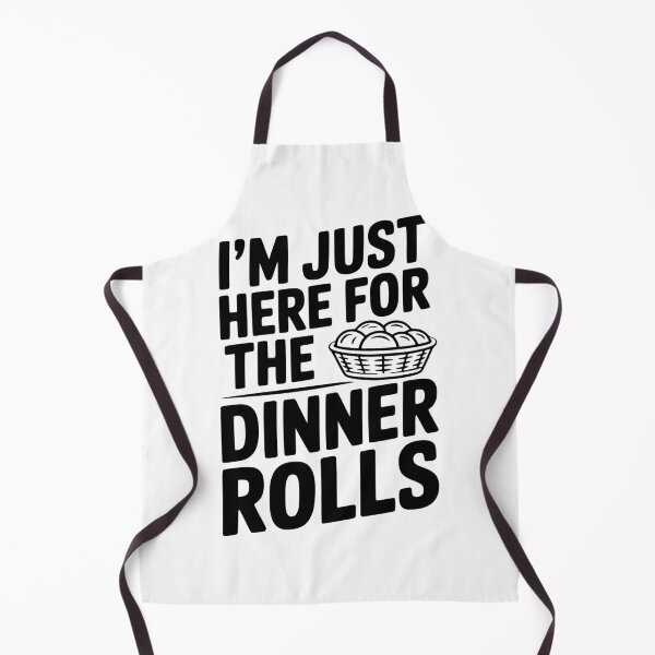 Item preview, I’m Just Here for the Dinner Rolls designed and sold by Frank Ring.