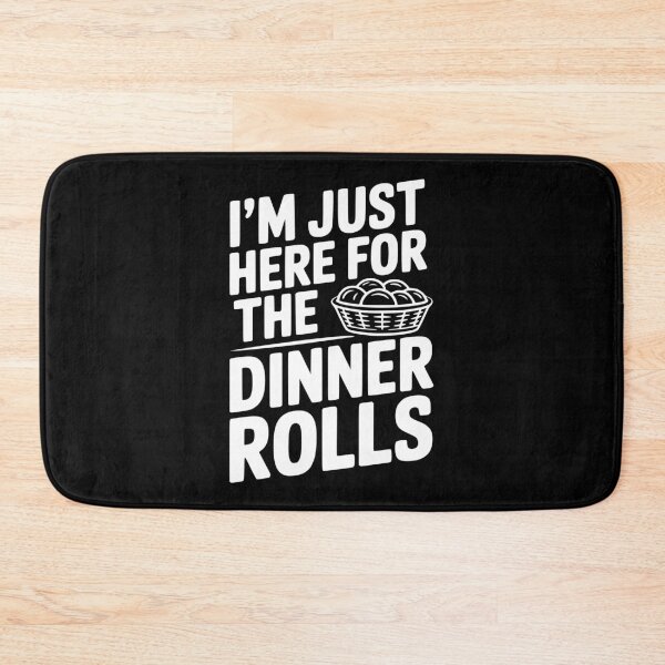 Item preview, I’m Just Here for the Dinner Rolls designed and sold by Frank Ring.