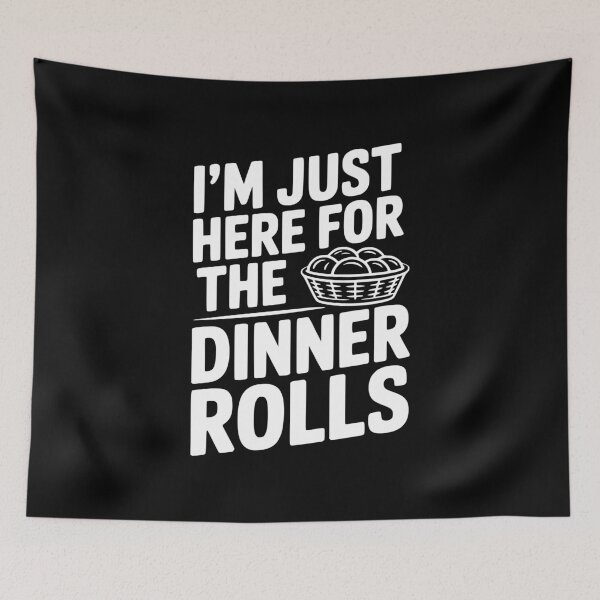 Item preview, I’m Just Here for the Dinner Rolls designed and sold by Frank Ring.