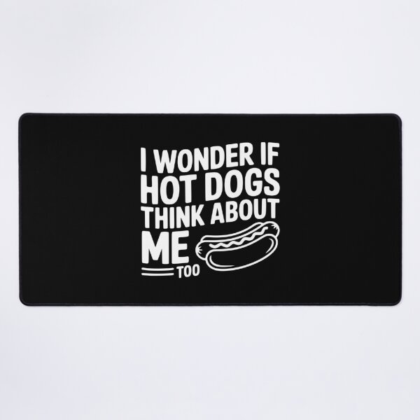 Item preview, I Wonder if Hot Dogs Think About Me Too designed and sold by Frank Ring.