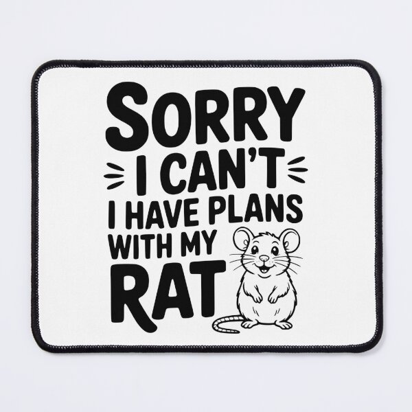 Item preview, Sorry I Can’t I Have Plans with my Rat designed and sold by Frank Ring.