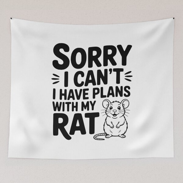 Item preview, Sorry I Can’t I Have Plans with my Rat designed and sold by Frank Ring.