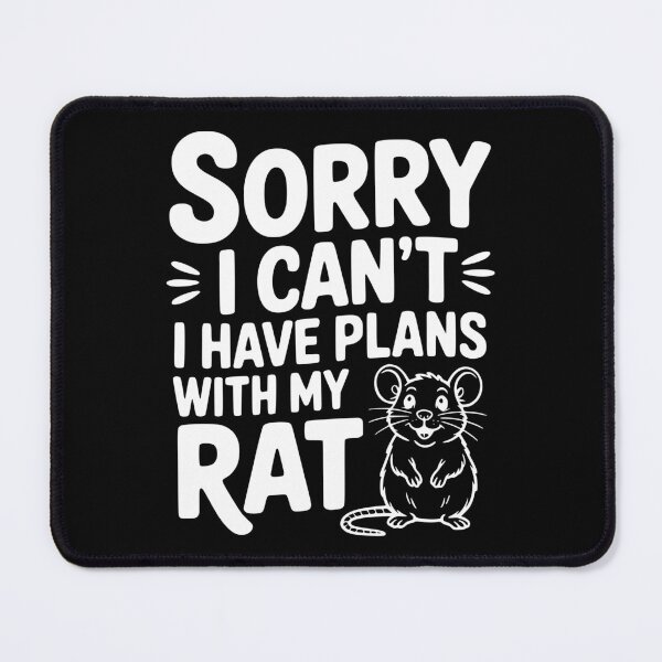 Item preview, Sorry I Can’t I Have Plans with my Rat designed and sold by Frank Ring.