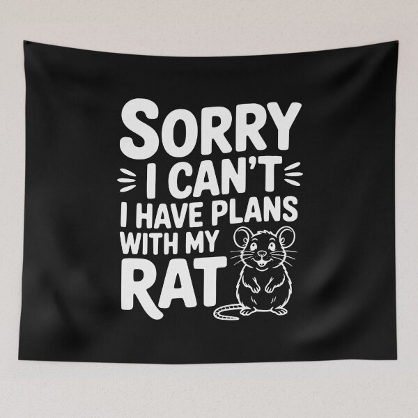 Item preview, Sorry I Can’t I Have Plans with my Rat designed and sold by Frank Ring.