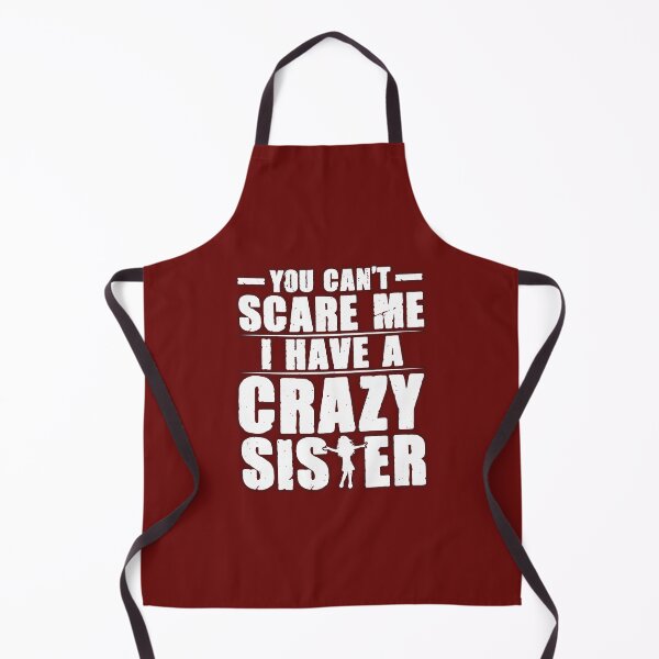 Item preview, You Can’t Scare Me, I Have a Crazy Sister – Funny Family Quote Gift for Men & Women designed and sold by Print-cess.