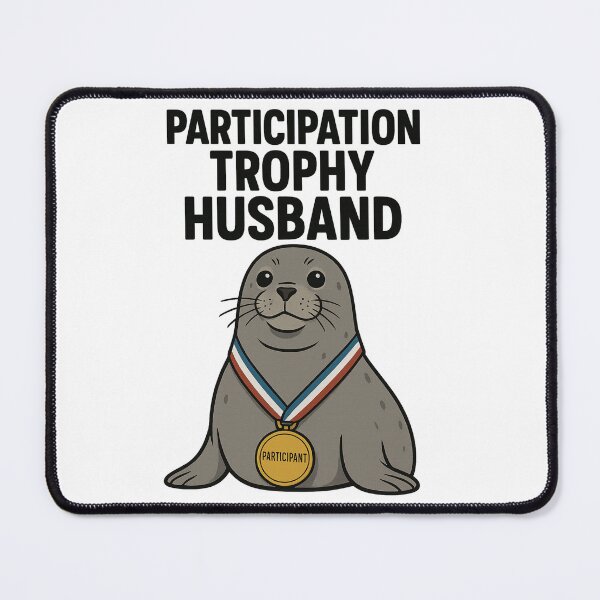 Item preview, Participation Trophy Husband Seal designed and sold by TwillTees.