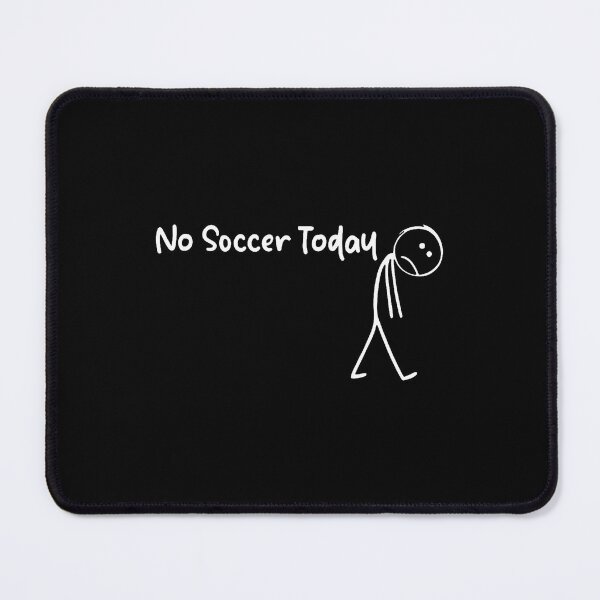 Item preview, Funny Soccer Lover No Soccer Today Men Women Tee designed and sold by EarlineRenee.