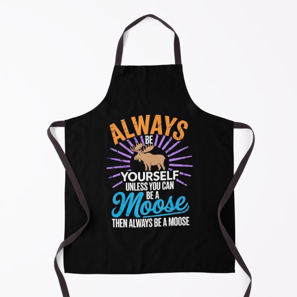 Item preview, Always Be Yourself Unless You Can Be A Moose Gifts Funny designed and sold by RosaliaAmber.