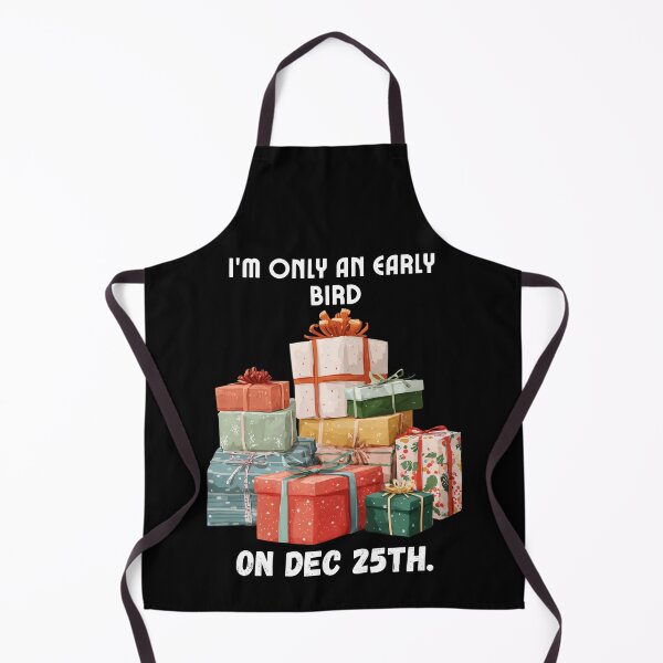 Item preview, Early Bird Christmas Humor: I'm Only an Early Bird on December 25th designed and sold by ChefsSpicyFits.