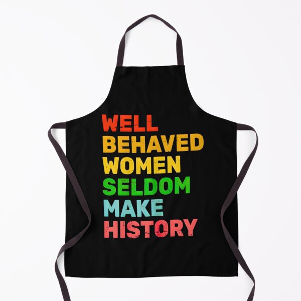 Item preview, Well Behaved Women Rarely Make History designed and sold by URGlden.
