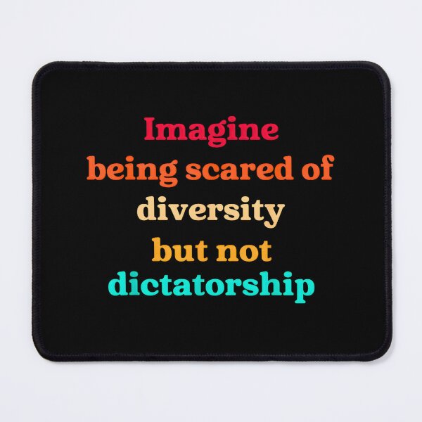 Item preview, Imagine Being Scared Of Diversity But Not Dictatorship designed and sold by URGlden.