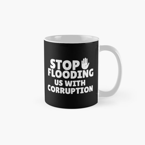 Item preview, Stop Flooding Us With Corruption  designed and sold by ANNINOART ⭐⭐⭐⭐⭐.