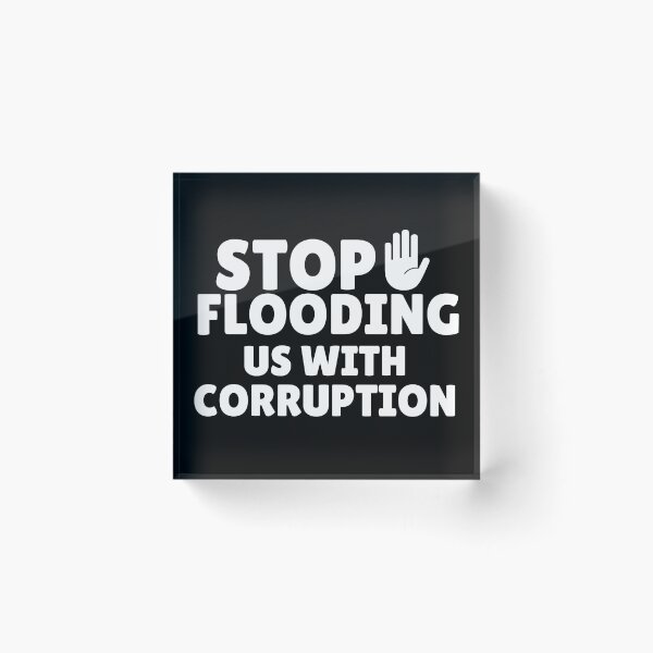 Item preview, Stop Flooding Us With Corruption  designed and sold by ANNINOART ⭐⭐⭐⭐⭐.