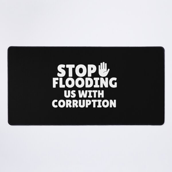 Item preview, Stop Flooding Us With Corruption  designed and sold by ANNINOART ⭐⭐⭐⭐⭐.