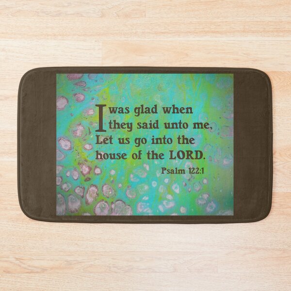 Item preview, I Was Glad When They Said Unto Me, Let Us Go Into The House Of The LORD. Psalm 122:1 designed and sold by Angela Dow.