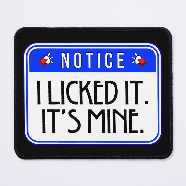 Item preview, NOTICE: I Licked It. It's Mine. - funny warning signs designed and sold by DesignsFromTW-S.