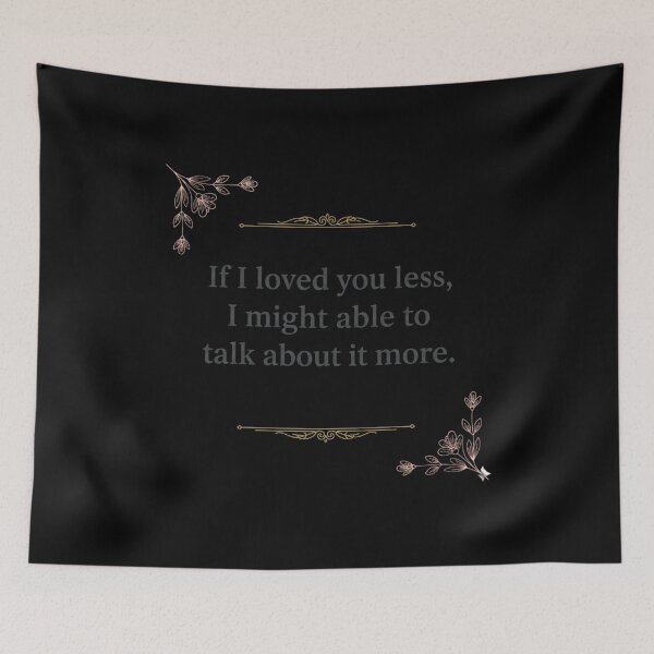 Item preview, Romantic Quote Typography – “If I Loved You Less, I Might Be Able to Talk About It More designed and sold by JustCrafted.