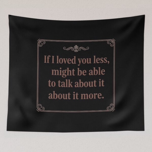 Item preview, Romantic Quote Typography – “If I Loved You Less, I Might Be Able to Talk About It More designed and sold by JustCrafted.
