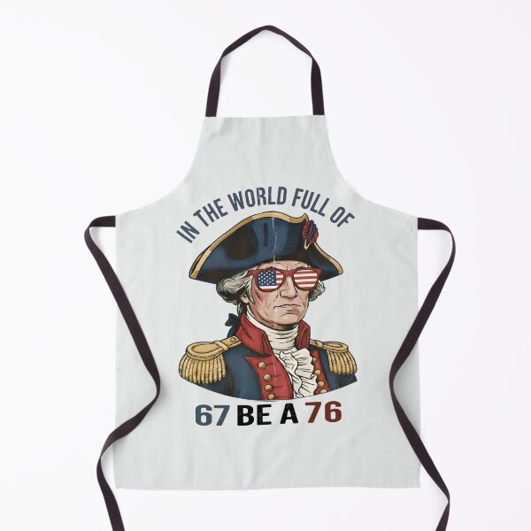 Item preview, in The World Full of 67 to Be A 76 George Washington Funny Six Seven Meme designed and sold by gear-posters.