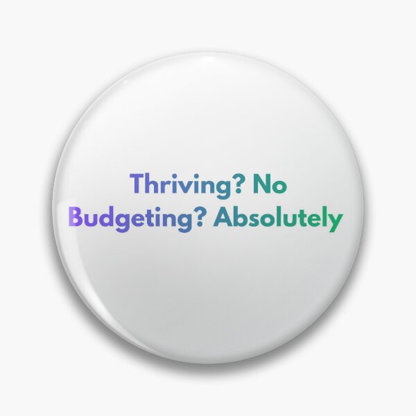 Item preview, Thriving? Budgeting? designed and sold by PaintAndFlame.