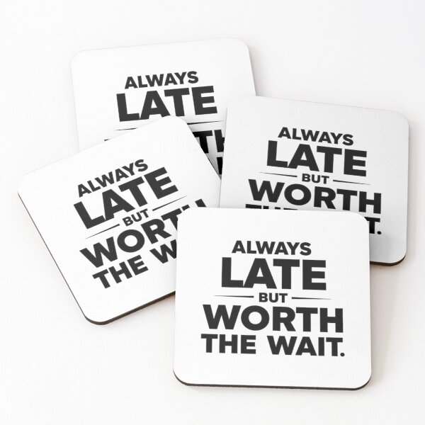 Item preview, Always Late But Worth The Wait - Funny & Relatable Humor Design designed and sold by NovaBou.