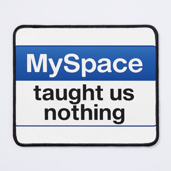 Item preview, MySpace Taught Us Nothing – Web 2.0 Nostalgia Design - retro vintage 2000s designed and sold by DiamondSkyShirt.