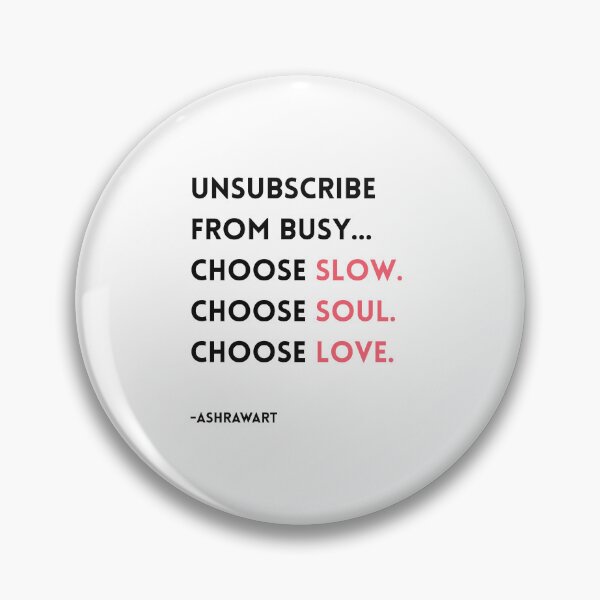 Item preview, UNSUBSCRIBE FROM BUSY... Choose Slow. Choose Soul. Choose Love. - Gentler Sacred Rhythms | Soul-stirring light infused minimalist design by AshRawArt designed and sold by ashrawArt Designer Boutique Art.