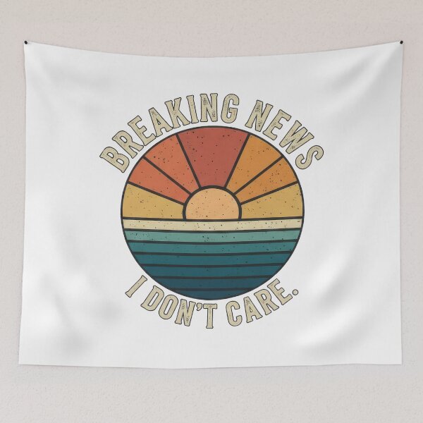 Item preview, Breaking News: I Don’t Care… Thanks for the Update – Funny Quote designed and sold by TextMood.