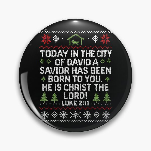 Item preview, Luke 2:11 Today in the city of David a Savior has been born to you designed and sold by plushism.