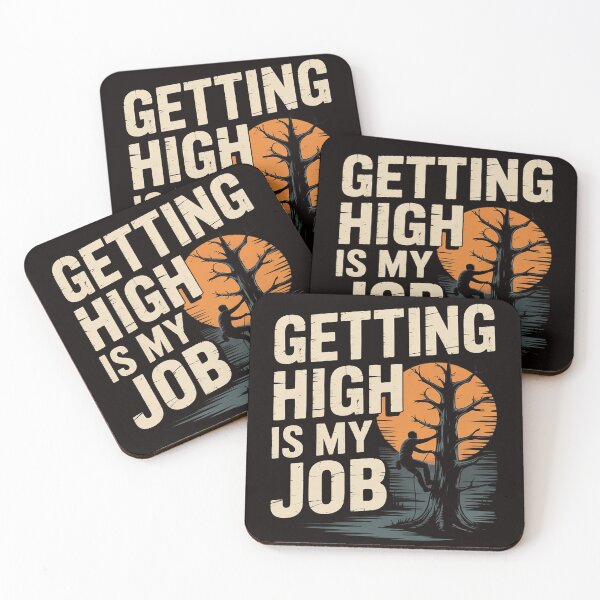 Item preview, Getting High Is My Job - Arborist Tree Surgeon Lumberjack designed and sold by MelSurf.